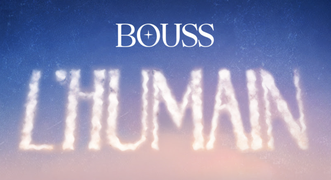 Bouss dévoile son nouveau morceau « L’humain »
